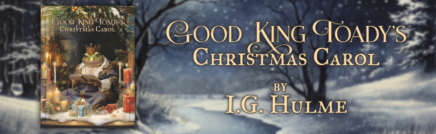 Good King Toady's Christmas Carol by I.G. Hulme